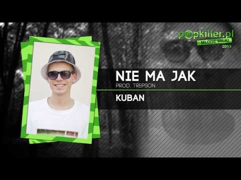 06. Kuban - Nie ma jak (Popkiller Młode Wilki 2013)