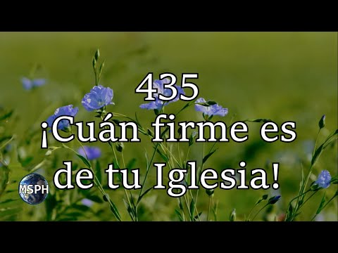 HA62 | Himno 435 | ¡Cuán firme es de tu Iglesia!