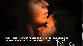 Dil Se Love Theme - A.R.Rahman