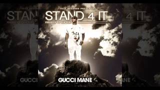 Gucci Mane - Stand 4 It (NEW 2014)