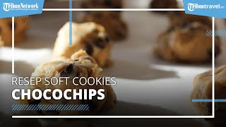 Resep Soft Cookies Chocohips, Menu Kekinian untuk Isian Hampers