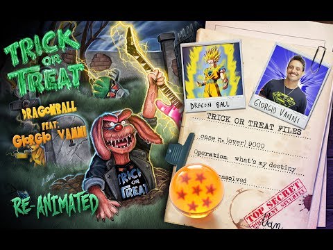 TRICK OR TREAT What's my destiny DragonBall (feat: GIORGIO VANNI)