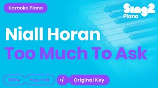 Niall Horan - Too Much To Ask (Piano Karaoke)