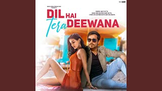 Download lagu Dil Hai Tera Deewana mp3