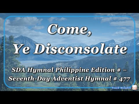 Come, Ye Disconsolate