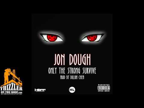 Jon Dough - Only The Strong Survive [Prod. Dillon Chea] [Thizzler.com]