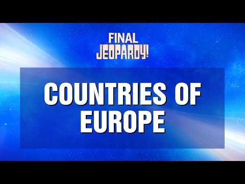 Final Jeopardy!: COUNTRIES IN EUROPE | JEOPARDY!