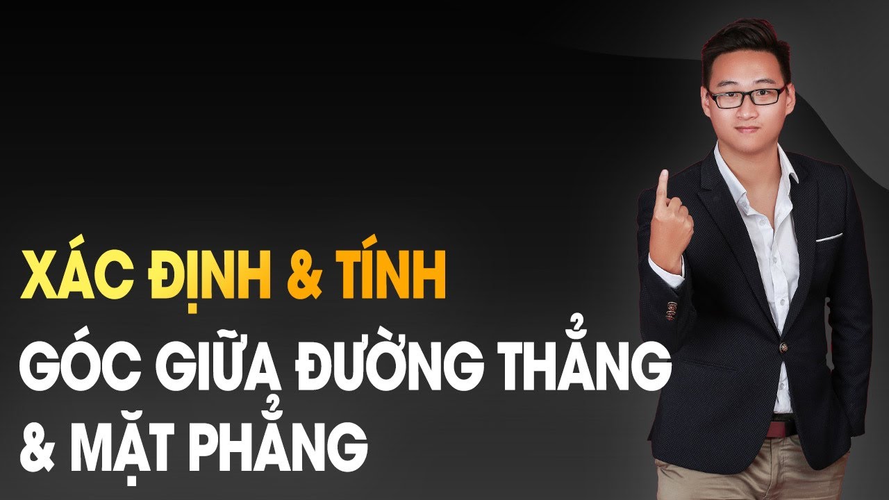 XÁC ĐỊNH GÓC GIỮA ĐƯỜNG THẲNG VÀ MẶT PHẲNG BUỔI 2