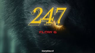 Download lagu FLOW G - 247 (Lyrics) mp3 Download lagu FLOW G - 247 (Lyrics) mp3