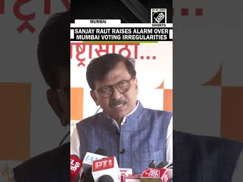 Shiv Sena (UBT) leader Sanjay Raut slams Mumbai voting irregularities, questions EVMs & EC