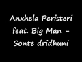 Anxhela Peristeri Ft. Big Man - Sonte Dridhuni