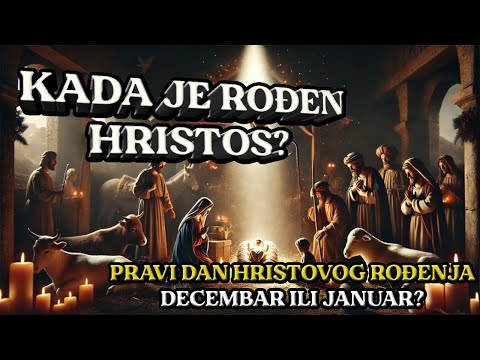 KADA JE ZAISTA ROĐEN HRISTOS? - KOJI JE PRAVI DATUM BOŽIĆA