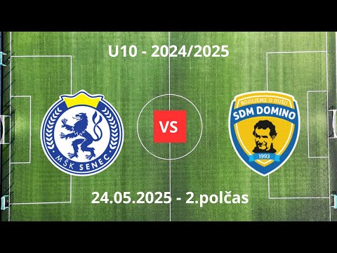 U10 - MŠK Senec - SDM Domino - 2.polčas - 21.05.2025