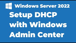 24. How to Install and Configure DHCP with Windows Admin Center
