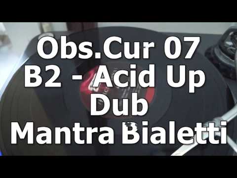Obs.Cur 07 - B2 - Acid Up Dub - Mantra