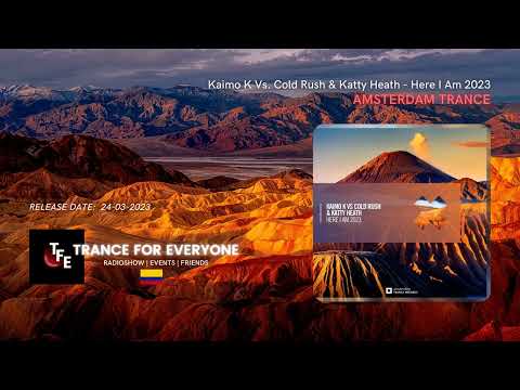 Kaimo K Vs. Cold Rush & Katty Heath - Here I Am 2023 AMSTERDAM TRANCE