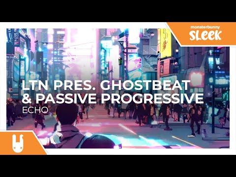 LTN pres. Ghostbeat & Passive Progressive - Echo [Monstercat Remake]