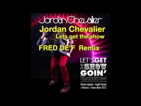 Jordan Chevalier Lets get the show Fred De F Remix