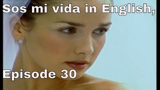 You are the one (Sos mi vida) episode 30 in englis