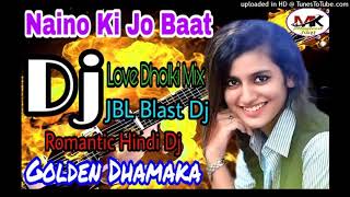 Download lagu Naino Ki Jo Baat Naina jane Ha ll Hard Dholki Mix Romantic Hindi Dj ll Old is Gold ll Musical King mp3 Download lagu Naino Ki Jo Baat Naina jane Ha ll Hard Dholki Mix Romantic Hindi Dj ll Old is Gold ll Musical King mp3
