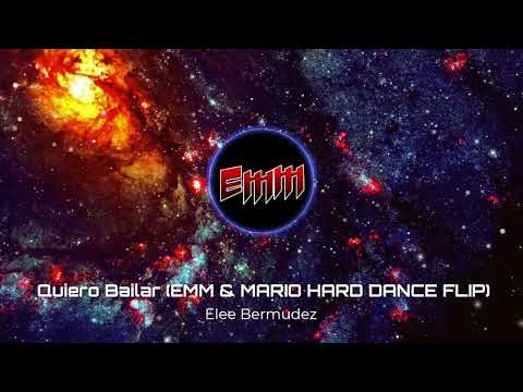 Elee Bermudez - Quiero Bailar (EMM & MARIO HARD DANCE FLIP)