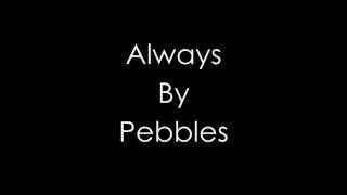 Pebbles   Always with lyrics HD