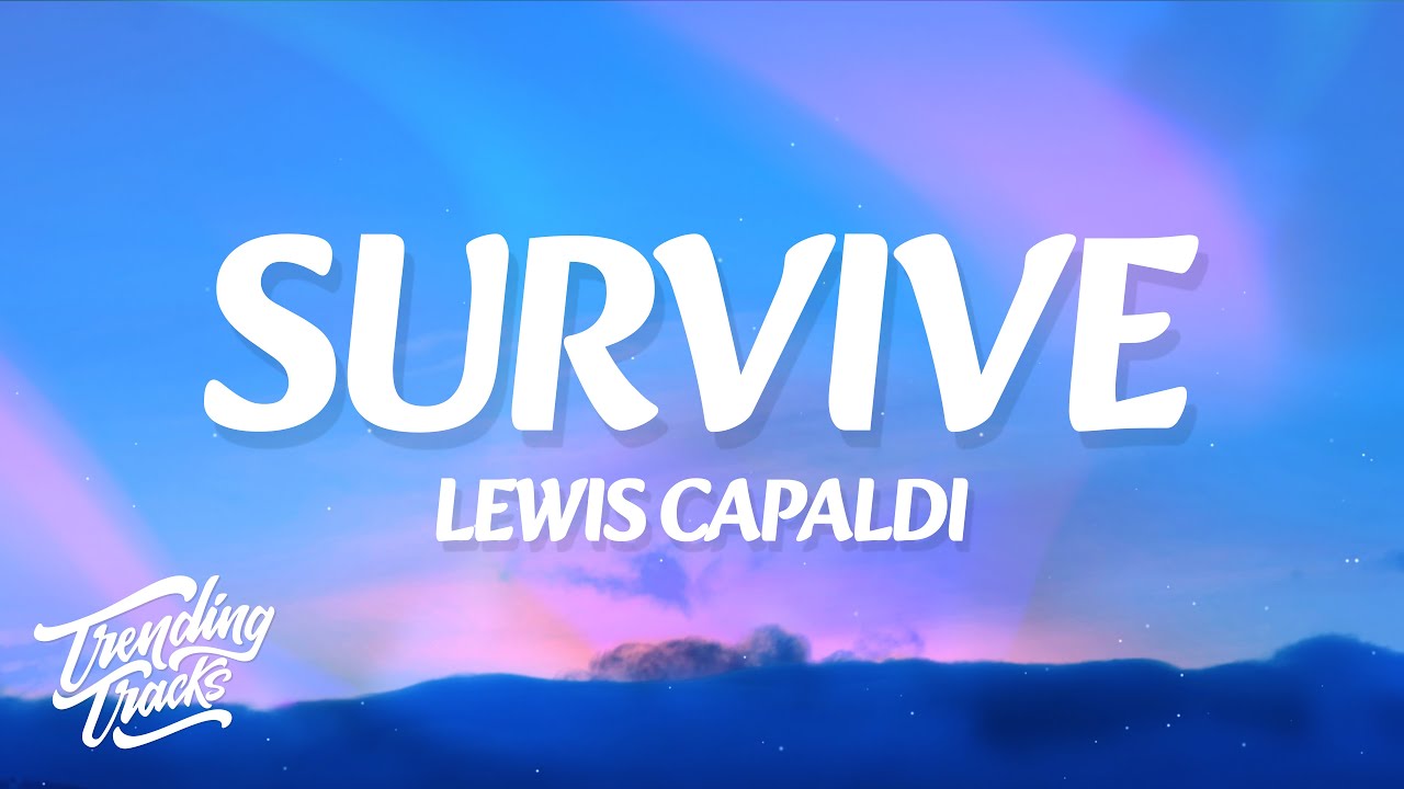 Lewis Capaldi - Survive (Lyrics)