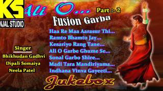 Audio Jukebox - Ali O Fusion Garba Song - Part - 2 - Singer - Bhikhudan Gadhvi,Dipali Somaiya,Neela