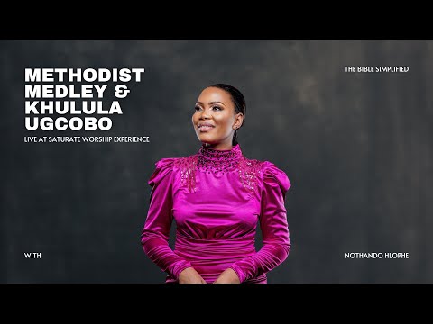 Methodist Medley | Empini Sothini & Khulula Ugcobo - Nothando Hlophe | Saturate Worship Experience