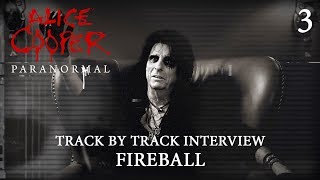 Alice Cooper &quot;Paranormal&quot; - Track by Track Interview &quot;Fireball&quot;