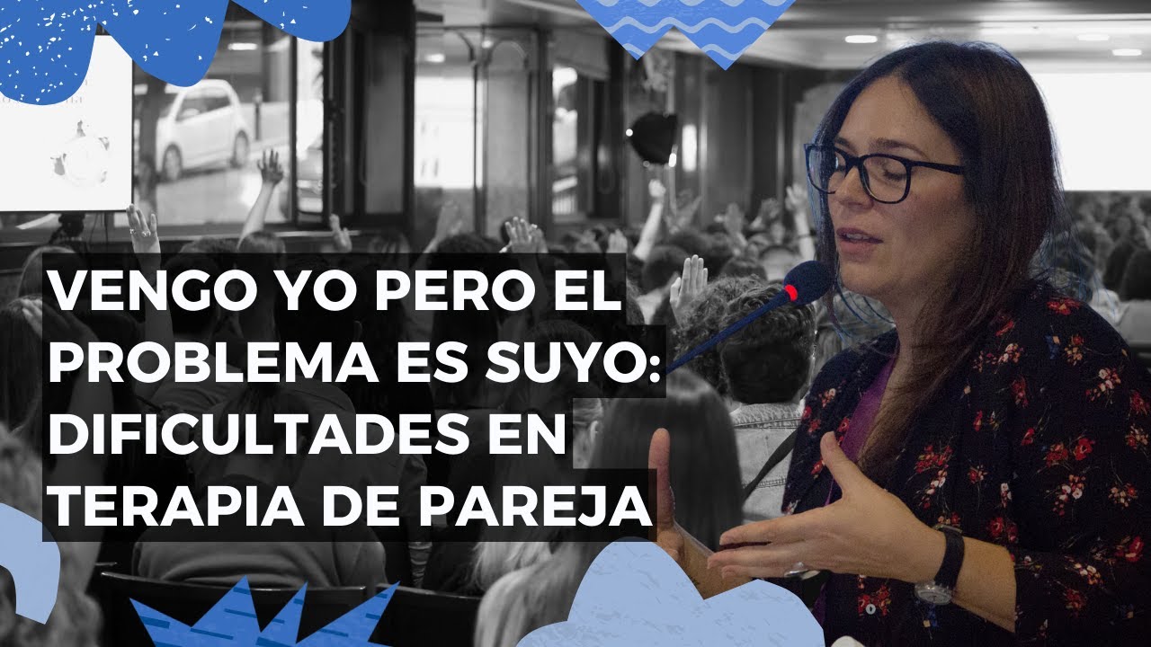 Vengo yo pero el problema es suyo: dificultades en terapia de pareja - Mamen Jiménez | #JAFA2023
