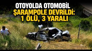 Otoyolda Otomobil Şarampole Devrildi 1 Ölü, 3 Yaralı