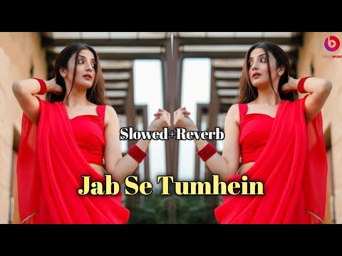 Jab Se Tumhein maine dekha sanam | Slowed Reverb | Instagram Trending Reels Song