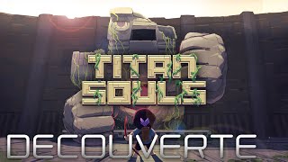 Titan Souls - Découverte [HD]