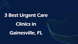 3 Best Urgent Care Clinics in Gainesville, Florida 2024 | Urgent Care Centers