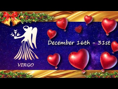 Virgo (December 16th - 31st) YOU DESERVE BETTER, waning to APOLOGIZE but RECONSIDERATION is needed!
