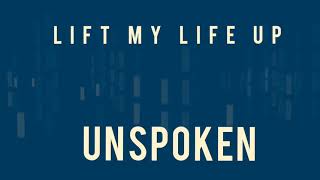 LIFT MY LIFE UP-UNSPOKEN (UN-OFFICIAL LYRIC VIDEO)