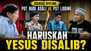 Offline Discussion: Pst. Loding vs. Pdt. Budi Asali - Was the Crucifixion of Jesus Still Necessary