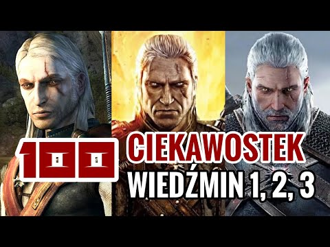 100 INTERESTING FACTS - THE WITCHER 1, 2 Assassins of Kings and 3 Wild Hunt