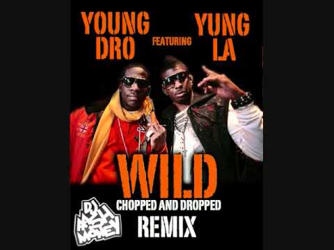 Young Dro ft Yung LA - WILD (Chopped & Dropped)