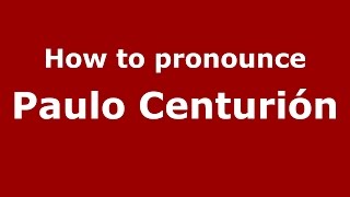 How to pronounce Paulo Centurión