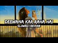Deewana Kar Raha Hai Slowed Reverb Javed Ali Raaz 3 4Am Music