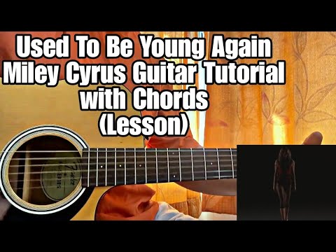 Used To Be Young Again - Miley Cyrus // Guitar Tutorial with Chords (Lesson)