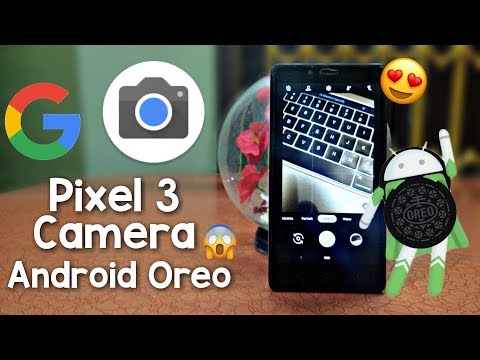 Google Camera Ported Apk+Night Sight (Android Oreo) Pixel 3 Camera for Any Android