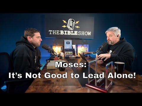 Ep. 86. Exodus 18: Moses, It’s Not Good to Lead Alone!