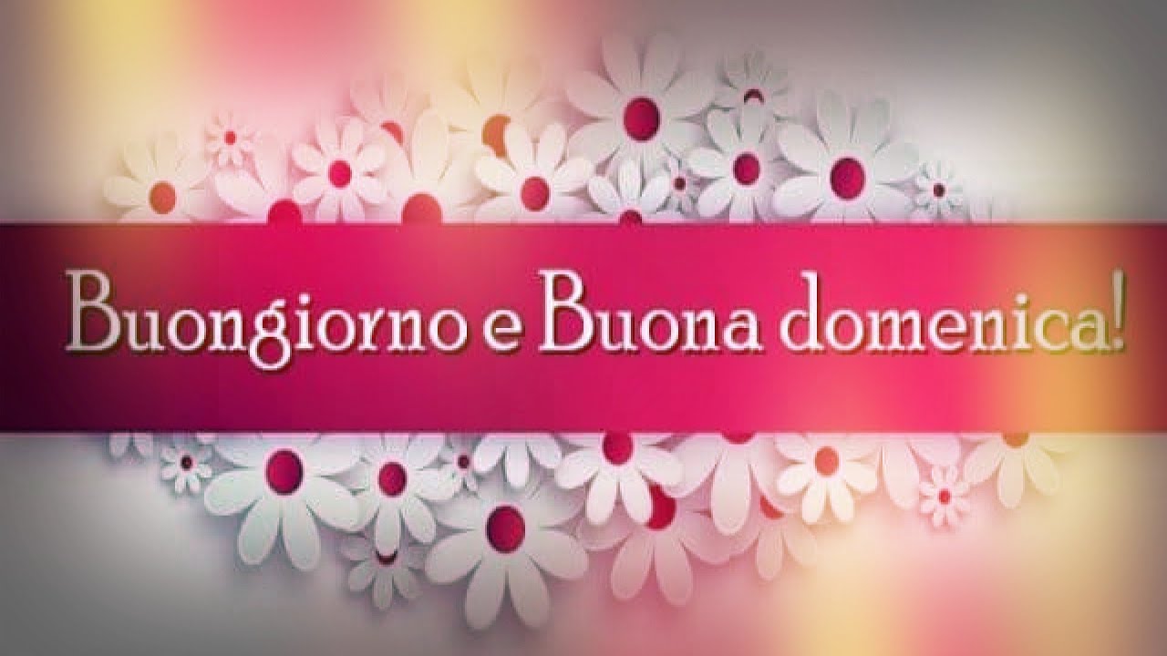 BUONA DOMENICA, BUONGIORNO!