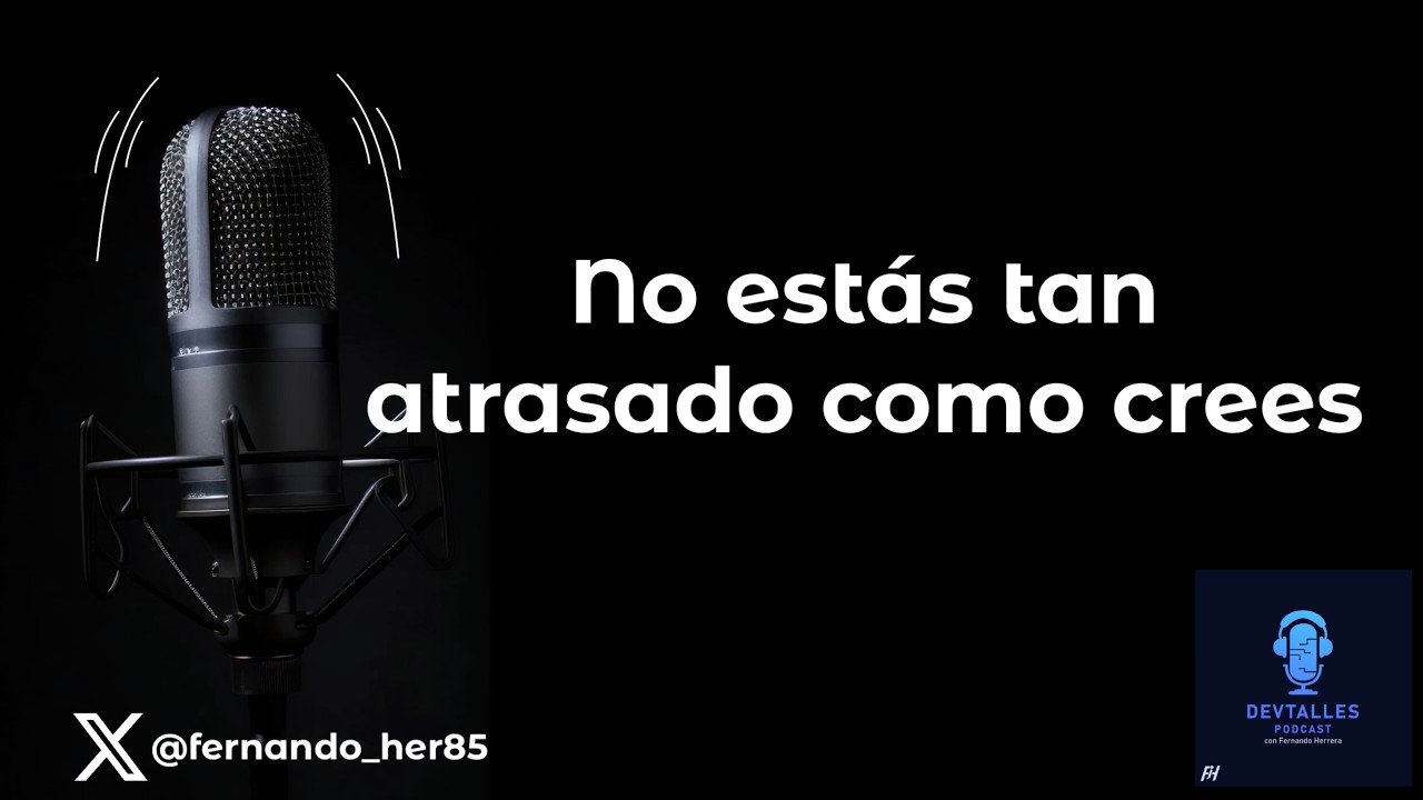 DevTalles 251: No estás tan atrasado como crees