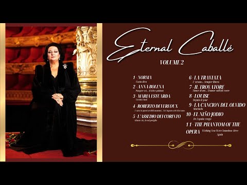 Eternal Caballé 2 The Immortal Voice of Montserrat Caballé!