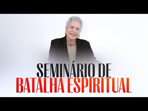 SEMINÁRIO DE BATALHA ESPIRITUAL - Pastora Tânia Tereza