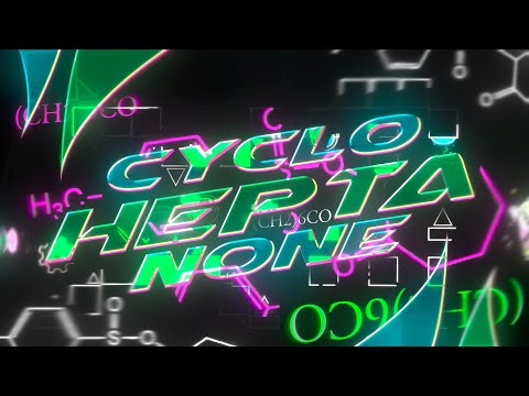 CYCLOHEXANONE SEQUEL: CYCLOHEPTANONE (By Me & More) [Geometry Dash 2.11]